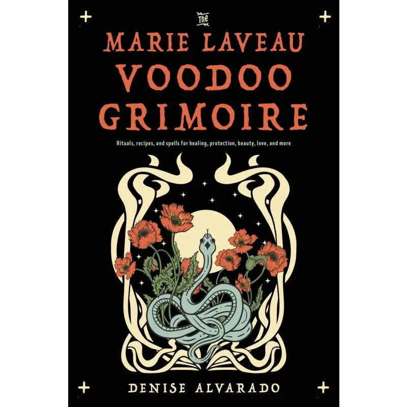 Marie Laveau Voodoo Grimoire: Rituals, Recipes, and Spells