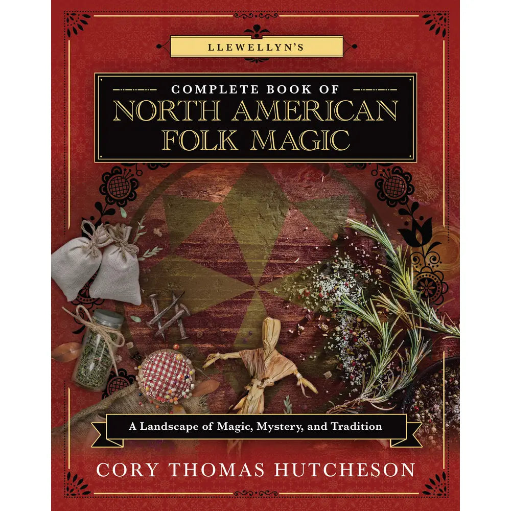 Llewellyn's Complete Book of North American Folk Magic